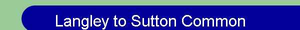 Langley to Sutton Common