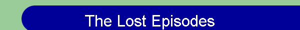 The Lost Episodes