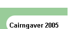 Cairngaver 2005