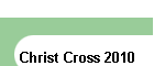 Christ Cross 2010