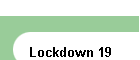 Lockdown 19