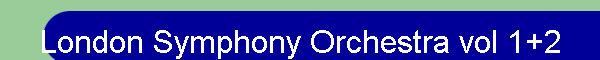 London Symphony Orchestra vol 1+2