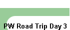 PW Road Trip Day 3