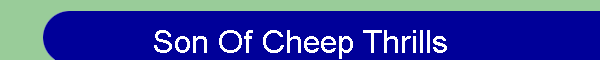 Son Of Cheep Thrills