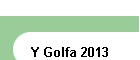 Y Golfa 2013